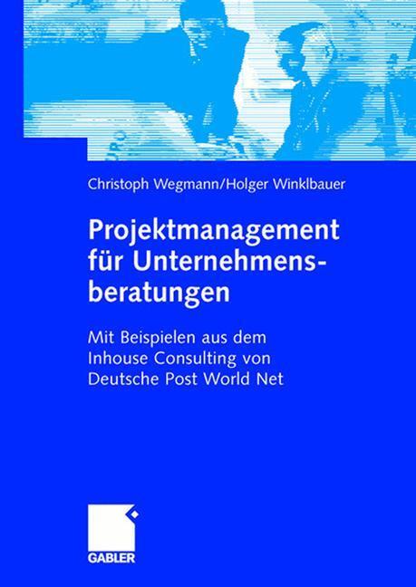 Cover: 9783834902955 | Projektmanagement für Unternehmensberatungen | Winklbauer (u. a.)
