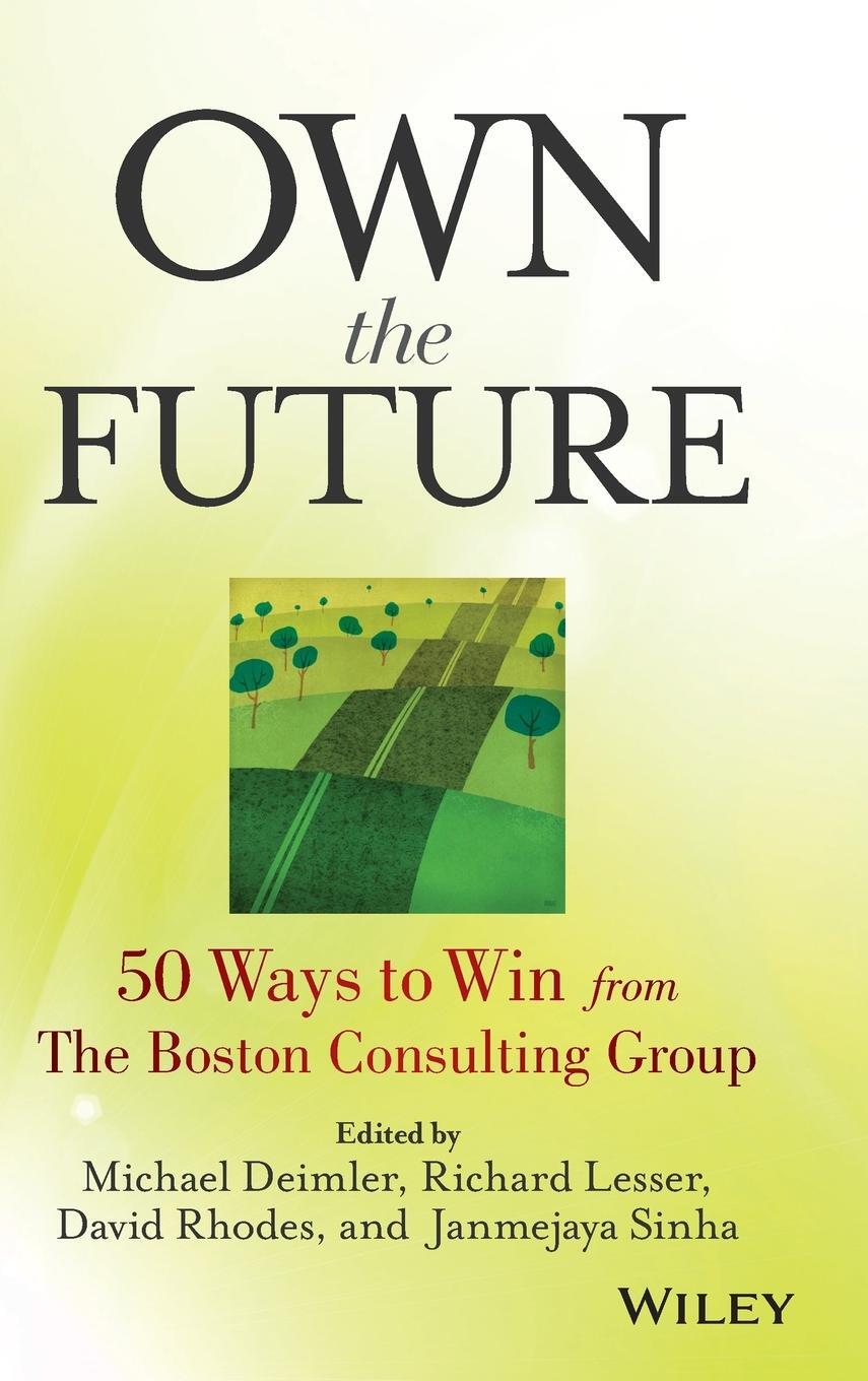 Cover: 9781118591703 | Own the Future | 50 Ways to Win from The Boston Consulting Group