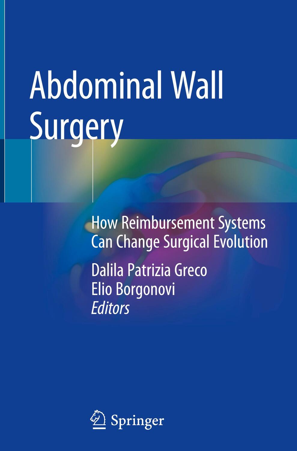 Cover: 9783030024253 | Abdominal Wall Surgery | Elio Borgonovi (u. a.) | Buch | xii | 2019