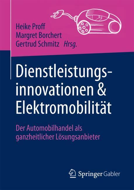 Cover: 9783658207472 | Dienstleistungsinnovationen und Elektromobilität | Heike Proff (u. a.)