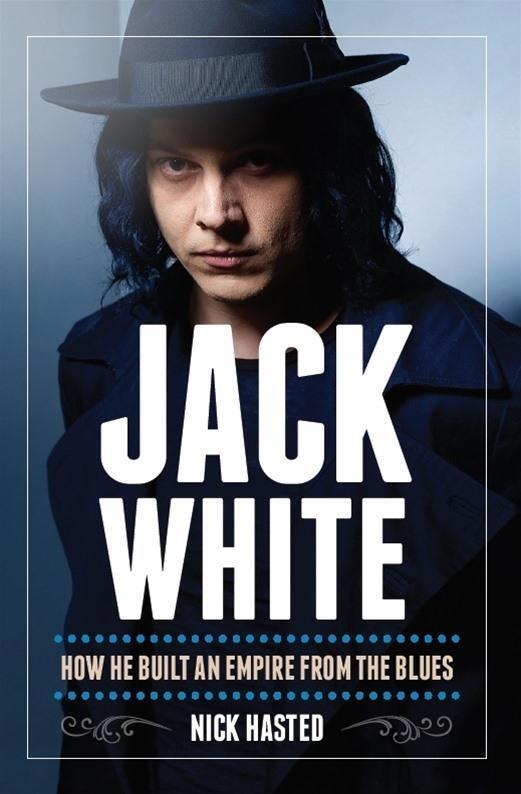 Cover: 9781783058181 | Nick Hasted: Jack White - How He Built an Empire from the Blues | Buch