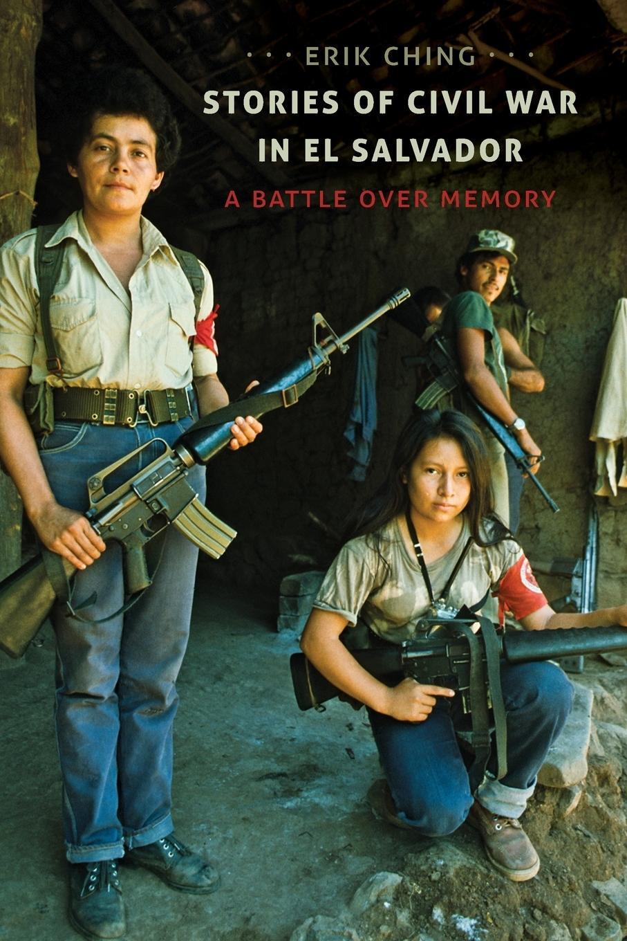 Cover: 9781469628660 | Stories of Civil War in El Salvador | A Battle over Memory | Ching