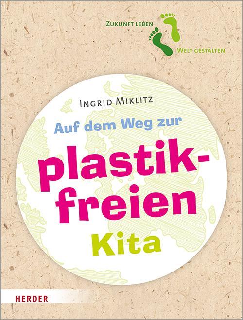 Cover: 9783451386015 | Auf dem Weg zur plastikfreien Kita | Ingrid Miklitz | Taschenbuch