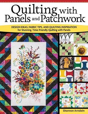 Cover: 9781639810406 | Quilting with Panels and Patchwork | Shannon Arnstein | Taschenbuch