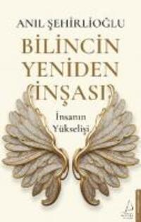 Cover: 9786256608634 | Bilincin Yeniden Insasi | Insanin Yükselisi | Anil Sehirlioglu | Buch