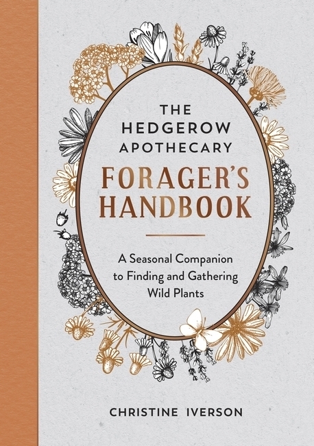 Cover: 9781800071810 | The Hedgerow Apothecary Forager's Handbook | Christine Iverson | Buch