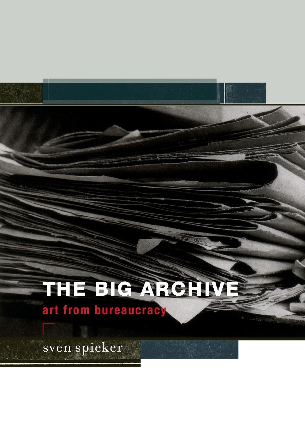 Cover: 9780262533577 | The Big Archive | Art From Bureaucracy | Sven Spieker | Taschenbuch