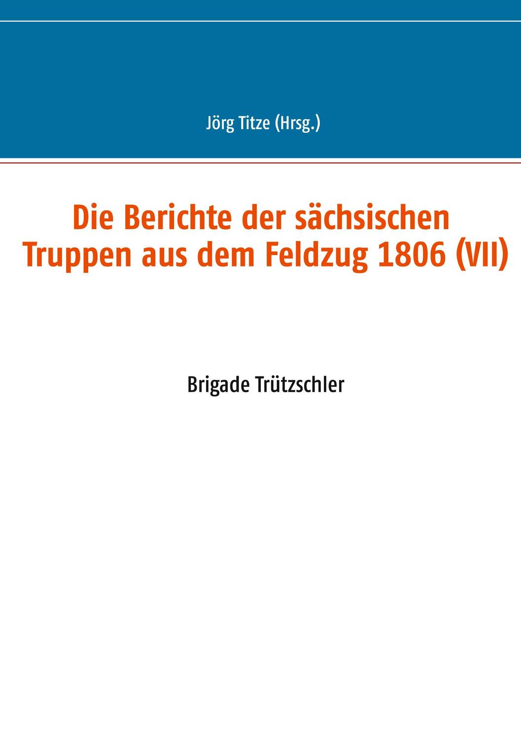 Cover: 9783752683936 | Die Berichte der sächsischen Truppen aus dem Feldzug 1806 (VII) | Buch