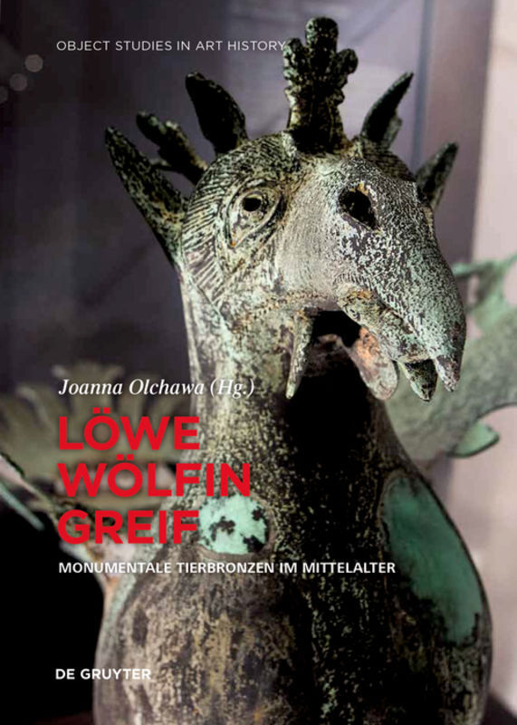 Cover: 9783110615166 | Löwe, Wölfin, Greif | Monumentale Tierbronzen im Mittelalter | Olchawa