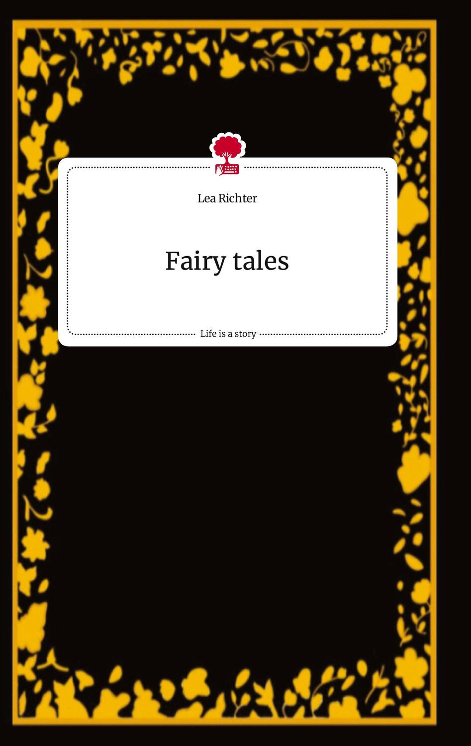 Cover: 9783710817960 | Fairy tales. Life is a Story - story.one | Lea Richter | Buch | 80 S.