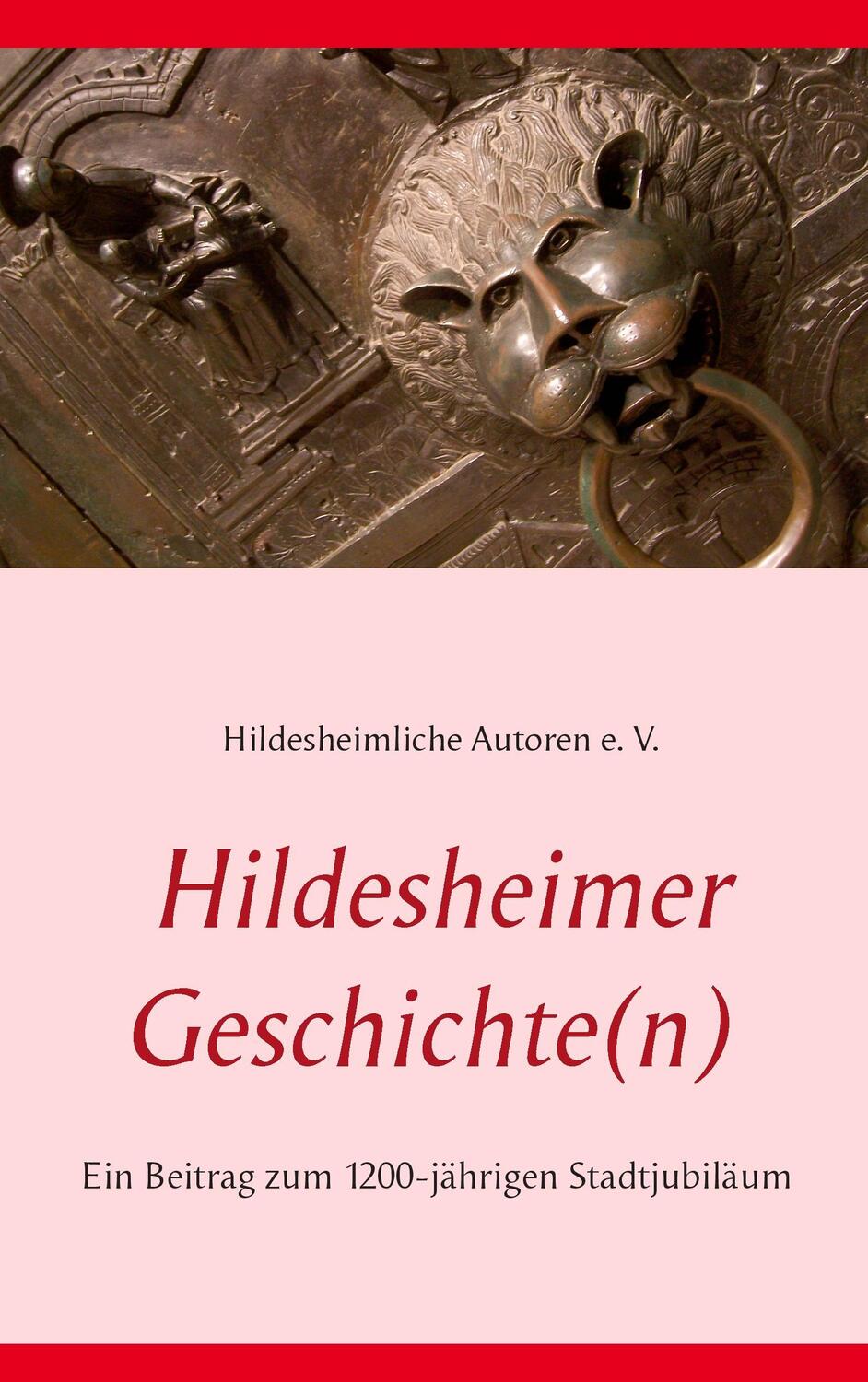 Cover: 9783734752698 | Hildesheimer Geschichte(n) | Hildesheimliche Autoren e. V. Hildesheim