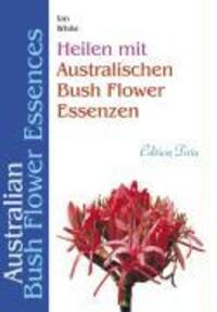 Cover: 9783894167899 | Heilen mit australischen Bush Flower Essenzen | Ian White | Buch