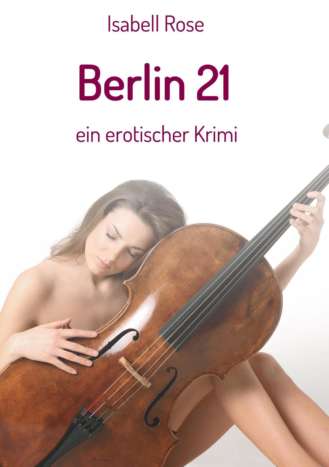 Cover: 9783743982420 | Berlin 21 | ein erotischer krimi | Isabell Rose | Taschenbuch