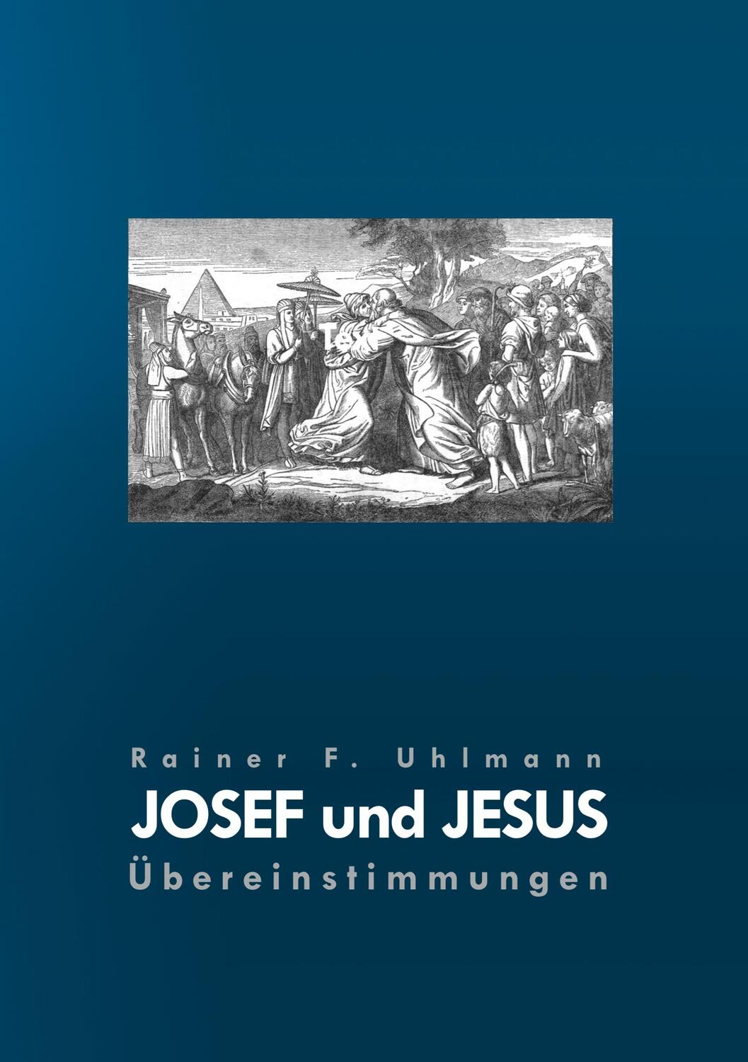 Cover: 9783754338742 | Josef und Jesus | Übereinstimmungen | Rainer F. Uhlmann | Taschenbuch