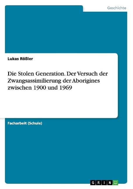 Cover: 9783668127265 | Die Stolen Generation. Der Versuch der Zwangsassimilierung der...