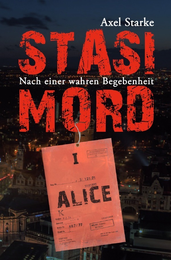 Cover: 9783753114910 | Stasi-Mord | Alice | Axel Starke | Taschenbuch | 412 S. | Deutsch