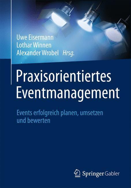 Cover: 9783658023454 | Praxisorientiertes Eventmanagement | Uwe Eisermann (u. a.) | Buch