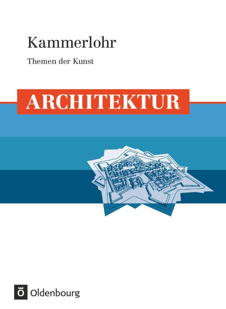 Cover: 9783637006225 | Kammerlohr - Themen der Kunst. Architektur | Architektur - Schulbuch