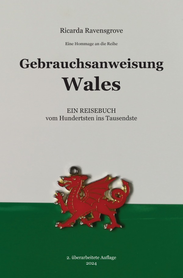 Cover: 9783750255654 | Gebrauchsanweisung Wales | Ricarda Ravensgrove | Taschenbuch | 452 S.