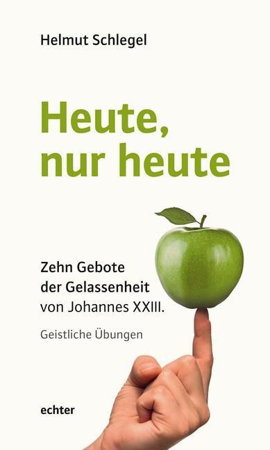 Cover: 9783429035358 | Heute, nur heute | Zehn Gebote der Gelassenheit von Johannes XXIII.