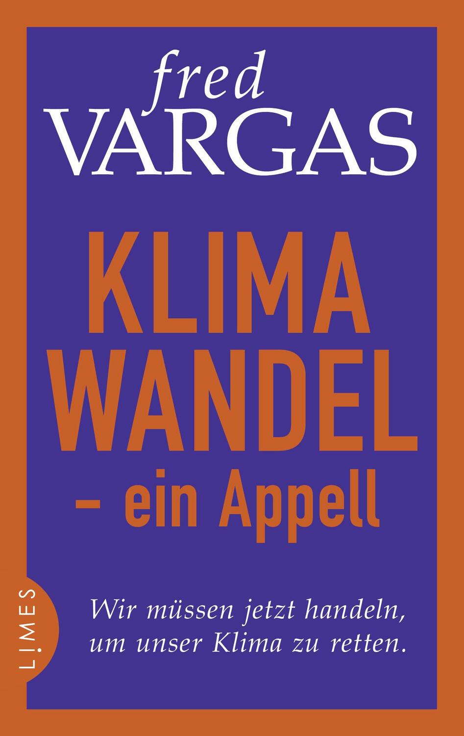 Cover: 9783809027256 | Klimawandel - ein Appell | Fred Vargas | Buch | Deutsch | 2021 | Limes