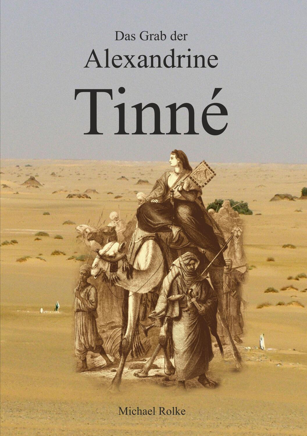 Cover: 9783752672954 | Das Grab der Alexandrine Tinné | Ihre letzte Reise in den Tod | Rolke
