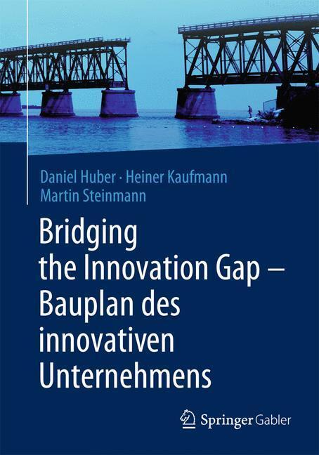 Cover: 9783662439241 | Bridging the Innovation Gap - Bauplan des innovativen Unternehmens