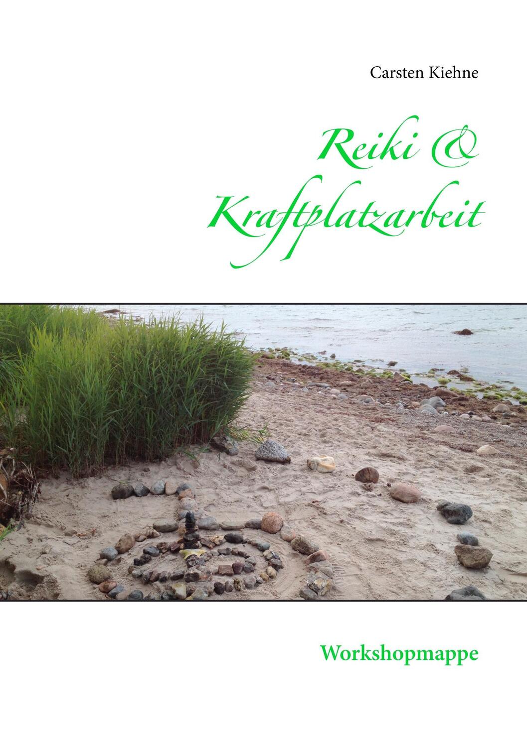 Cover: 9783746007601 | Reiki & Kraftplatzarbeit | Workshopmappe | Carsten Kiehne | Buch