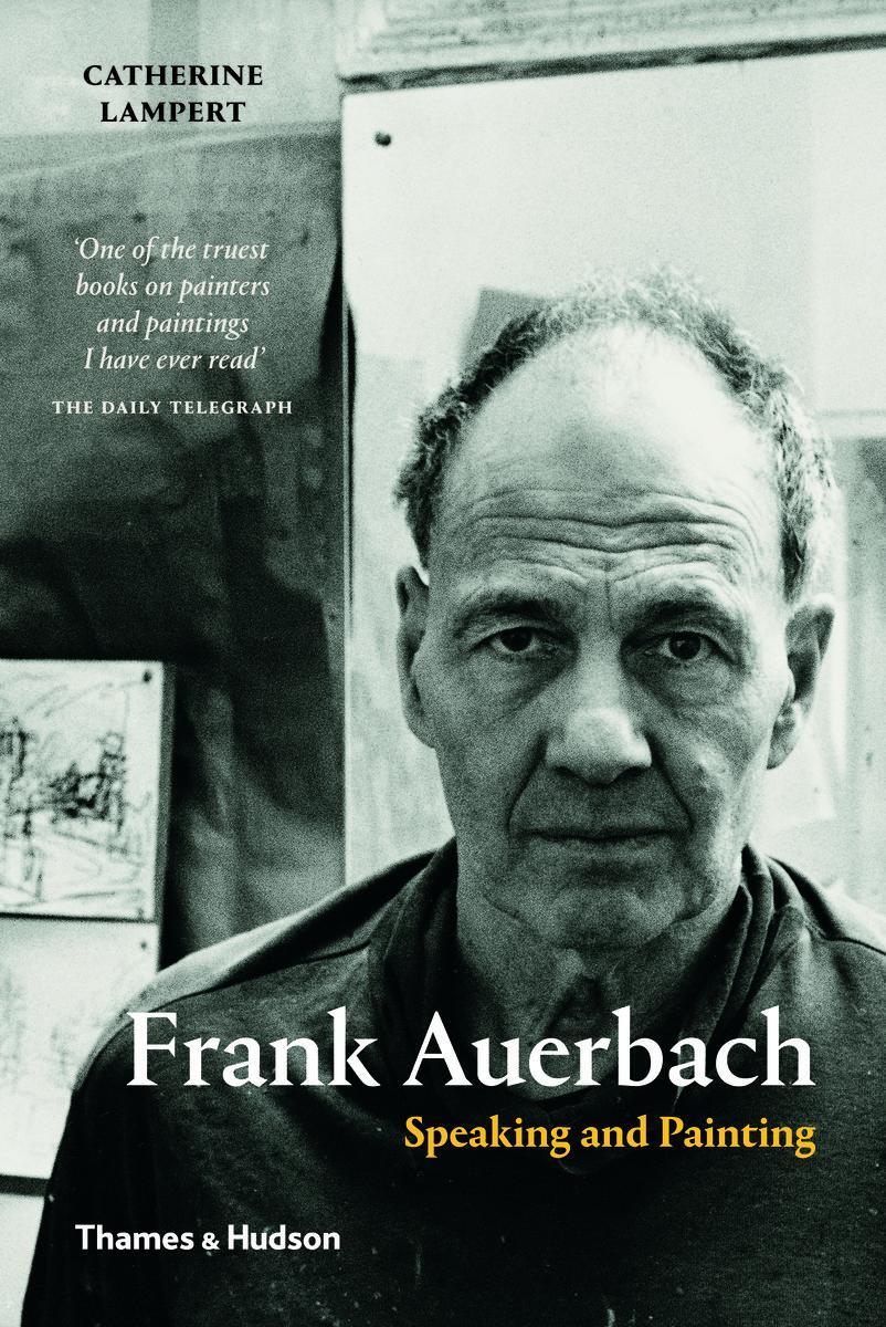 Cover: 9780500293997 | Frank Auerbach | Speaking and Painting | Catherine Lampert | Buch