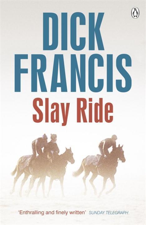 Cover: 9781405916752 | Slay Ride | Dick Francis | Taschenbuch | Francis Thriller | Englisch