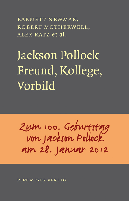Cover: 9783905799163 | Jackson Pollock | Freund, Kollege, Vorbild | Barnett Newman (u. a.)