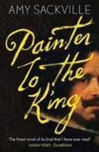 Cover: 9781783783922 | Painter to the King | Amy Sackville | Taschenbuch | 322 S. | Englisch