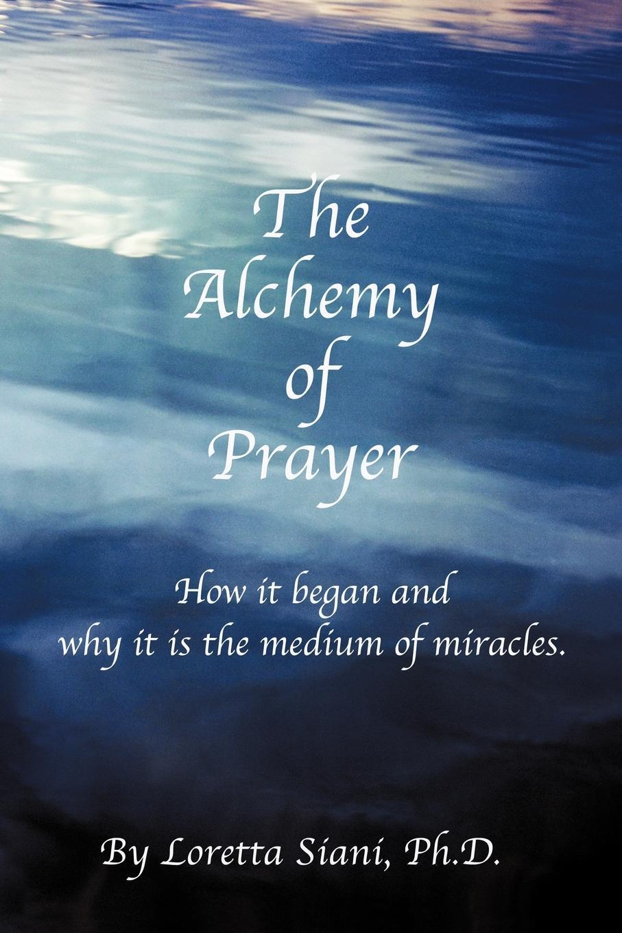 Cover: 9781462003174 | The Alchemy of Prayer | Loretta M. Siani | Taschenbuch | Paperback
