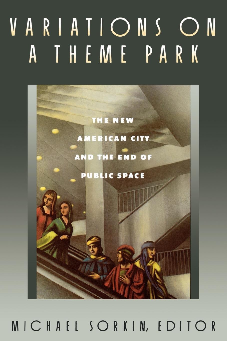 Cover: 9780374523145 | Variations on a Theme Park: The New American City and the End of...