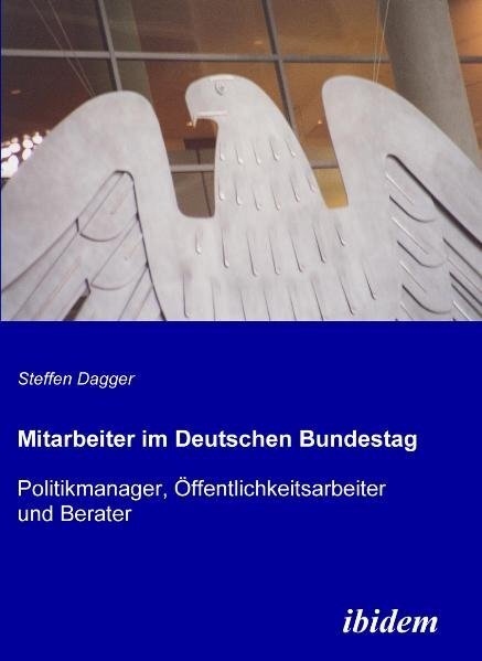 Cover: 9783838200071 | Mitarbeiter im Deutschen Bundestag | Steffen Dagger | Taschenbuch