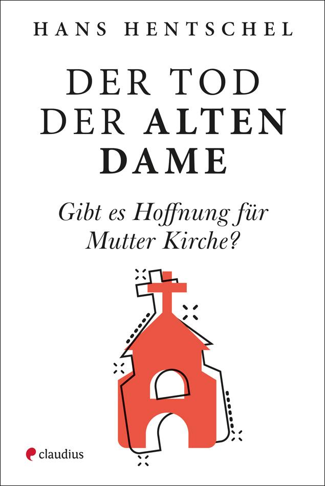 Cover: 9783532629017 | Der Tod der alten Dame | Gibt es Hoffnung für Mutter Kirche? | Buch