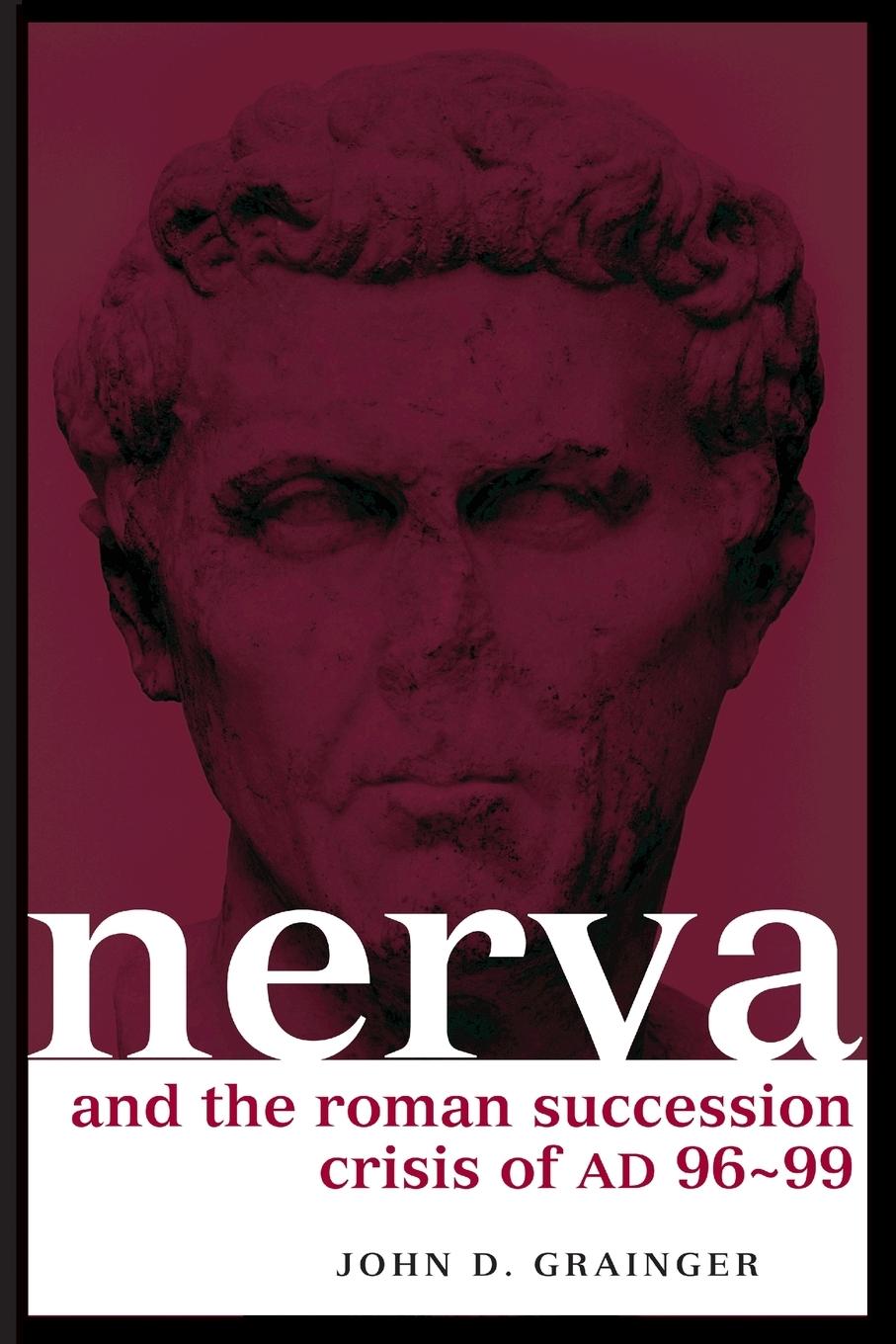 Cover: 9780415349581 | Nerva and the Roman Succession Crisis of AD 96-99 | John D. Grainger