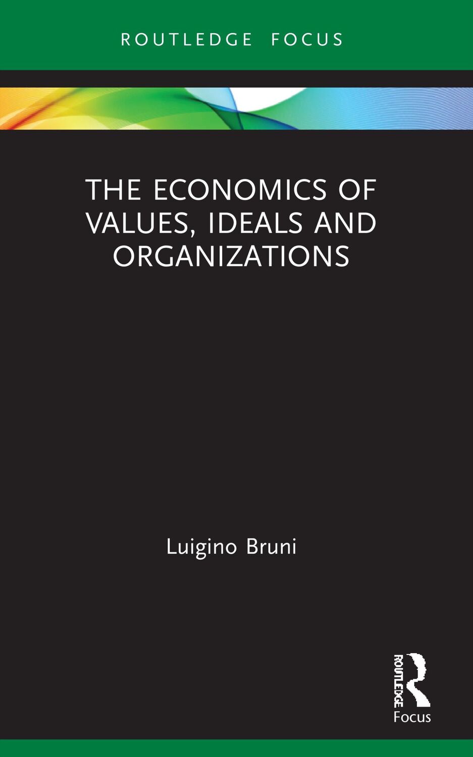 Cover: 9780367762636 | The Economics of Values, Ideals and Organizations | Luigino Bruni