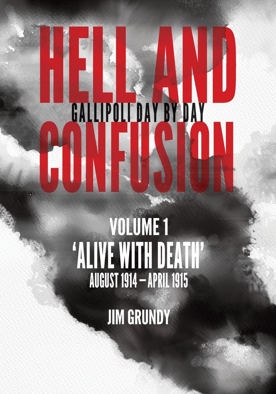 Cover: 9781763626812 | Alive with death | August 1914 - April 1915 | Jim Grundy | Taschenbuch