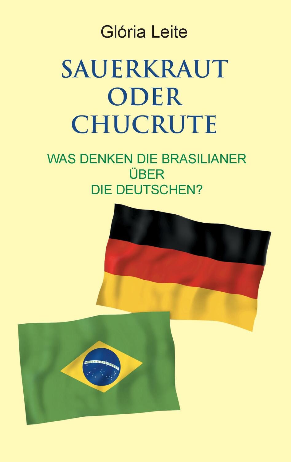 Cover: 9783738620405 | Sauerkraut oder Chucrute | Glória Leite | Taschenbuch