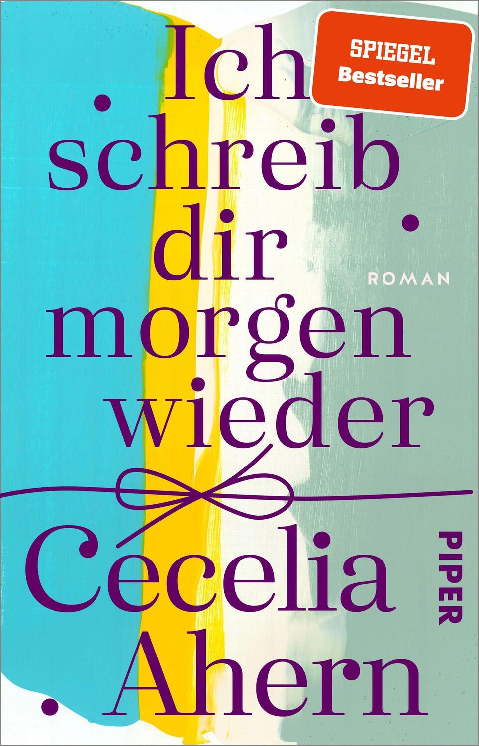 Cover: 9783492312950 | Ich schreib dir morgen wieder | Cecelia Ahern | Taschenbuch | 416 S.