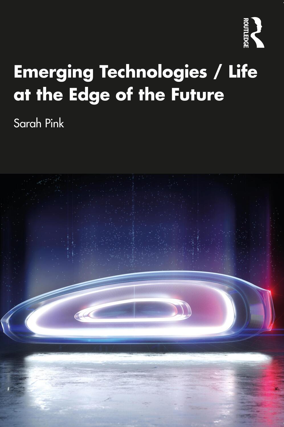 Cover: 9781032022413 | Emerging Technologies / Life at the Edge of the Future | Sarah Pink