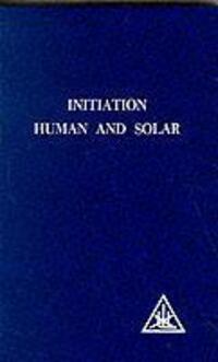 Cover: 9780853301103 | Initiation, Human and Solar | Alice A. Bailey | Taschenbuch | Englisch