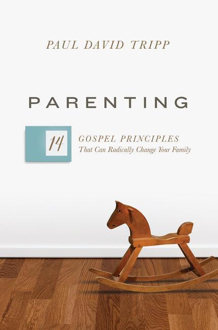 Cover: 9781433551932 | Parenting | 14 Gospel Principles That Can Radically Change Your Family