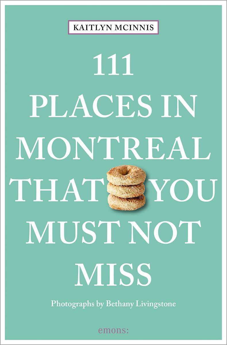 Cover: 9783740817213 | 111 Places in Montreal That You Must Not Miss | Travel Guide | McInnis