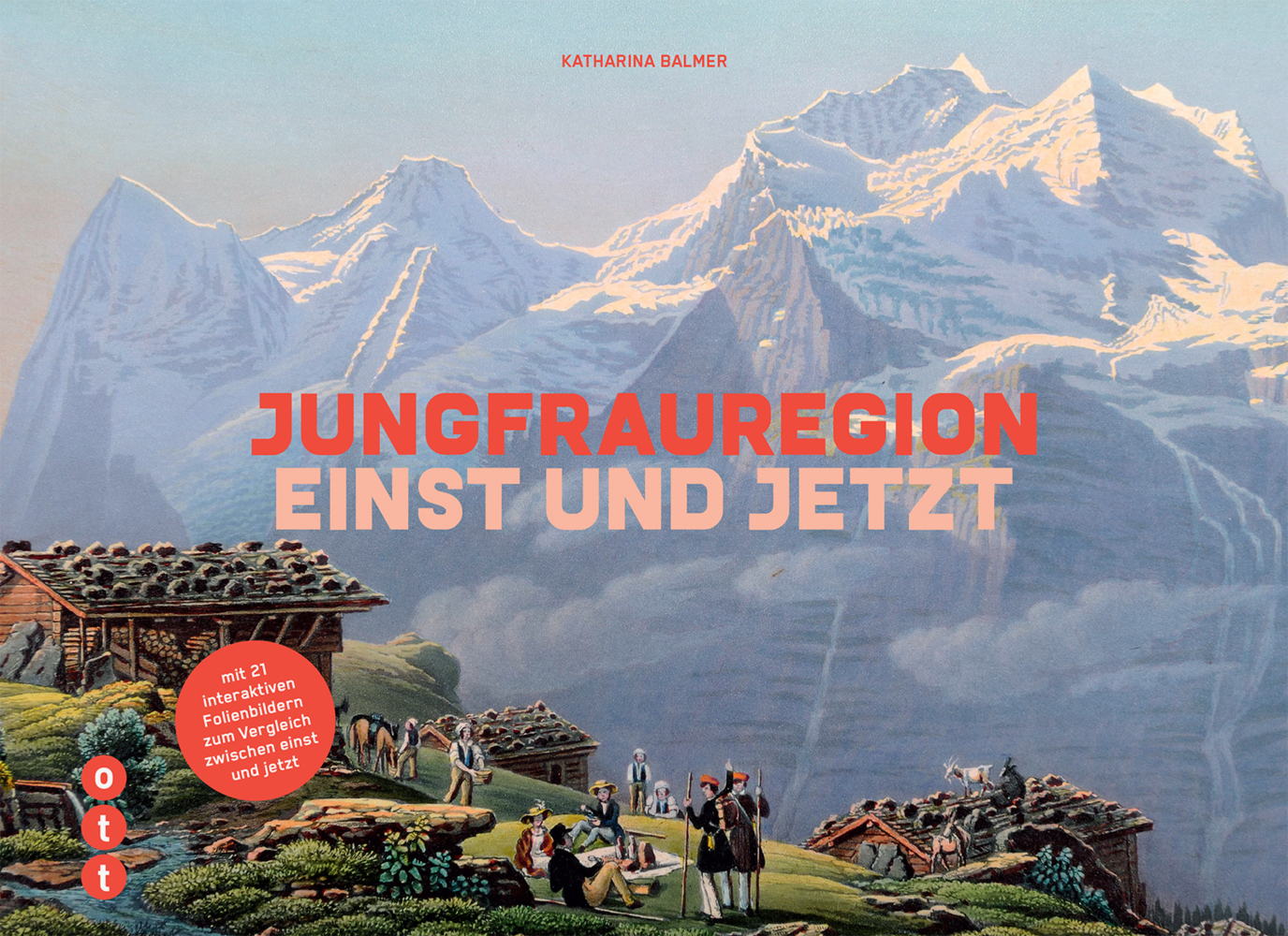 Cover: 9783722501611 | Jungfrauregion - einst und jetzt | Katharina Balmer | Taschenbuch