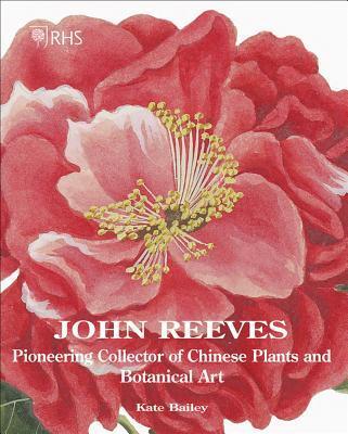 Cover: 9781788840316 | John Reeves | Pioneering Collector of Chinese Plants and Botanical Art