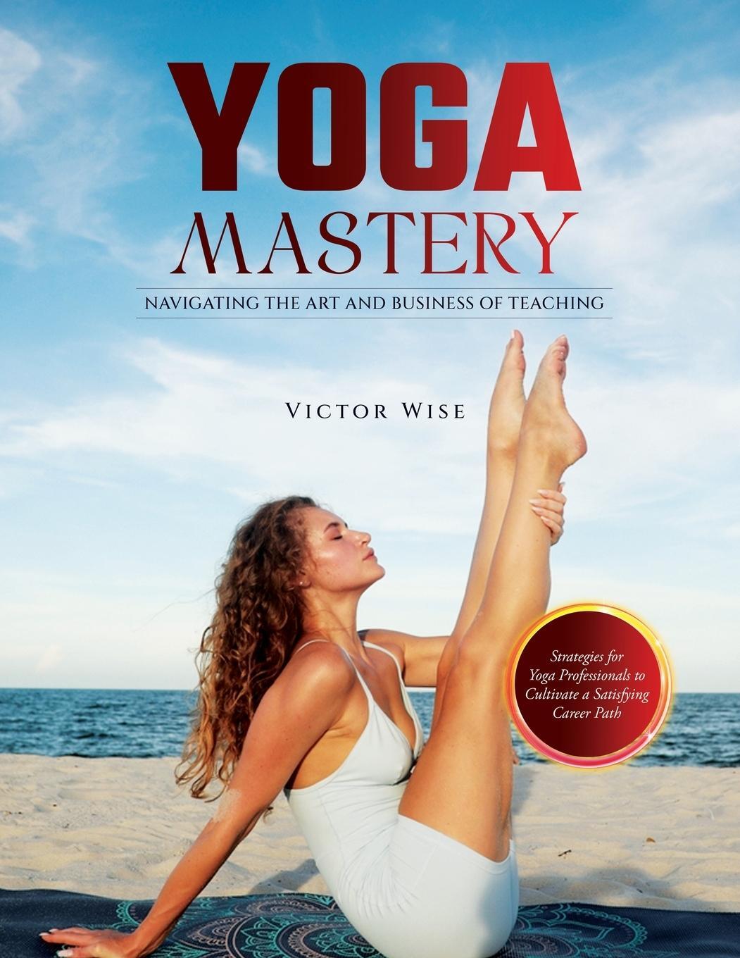 Cover: 9781803627342 | Yoga Mastery | W. Wise | Taschenbuch | Paperback | Englisch | 2023