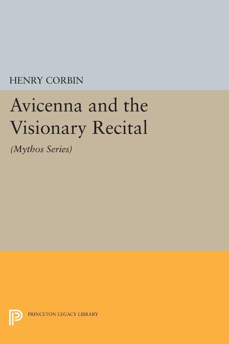 Cover: 9780691600703 | Avicenna and the Visionary Recital | (Mythos Series) | Henry Corbin
