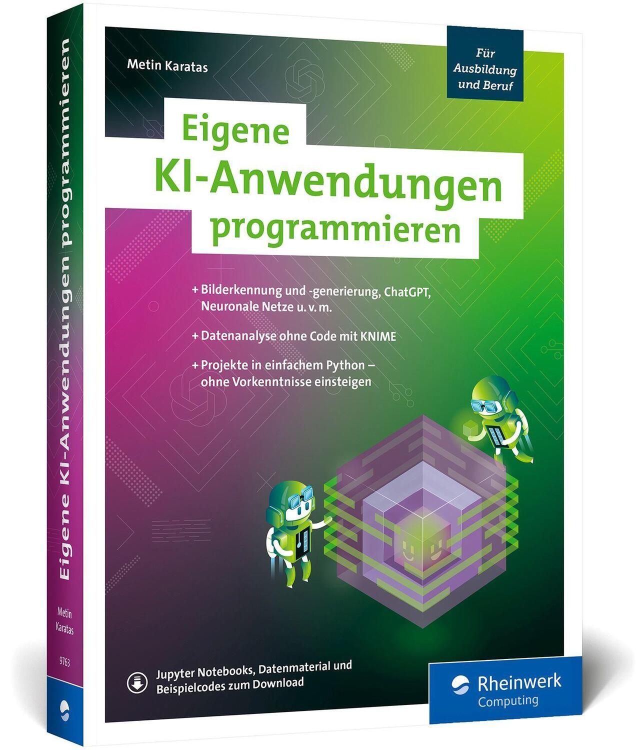 Cover: 9783836297639 | Eigene KI-Anwendungen programmieren | Metin Karatas | Taschenbuch